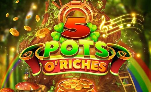 5 Pots O Riches Gratisspinn