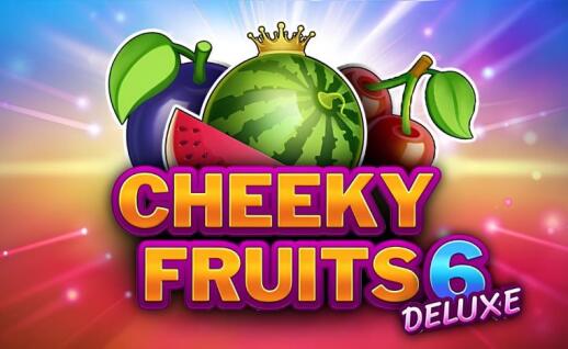 Cheeky Fruits 6 Deluxe Gratisspinn