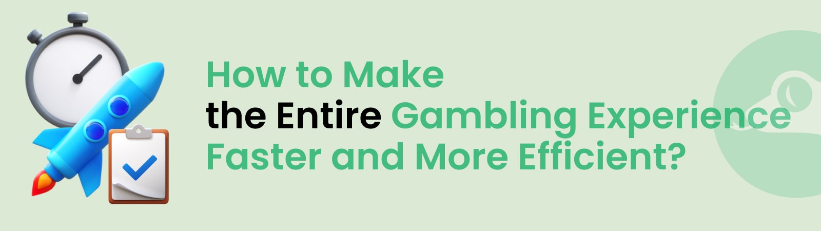 how to make the entire gambling experience faster and more efficient